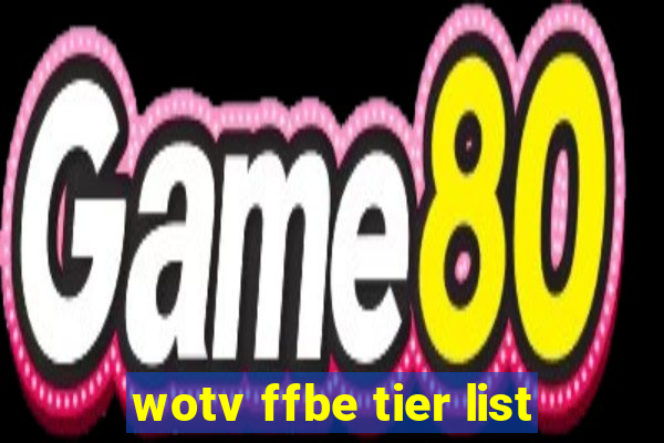 wotv ffbe tier list